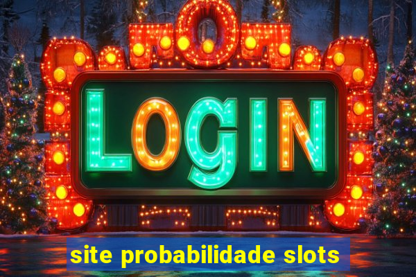 site probabilidade slots